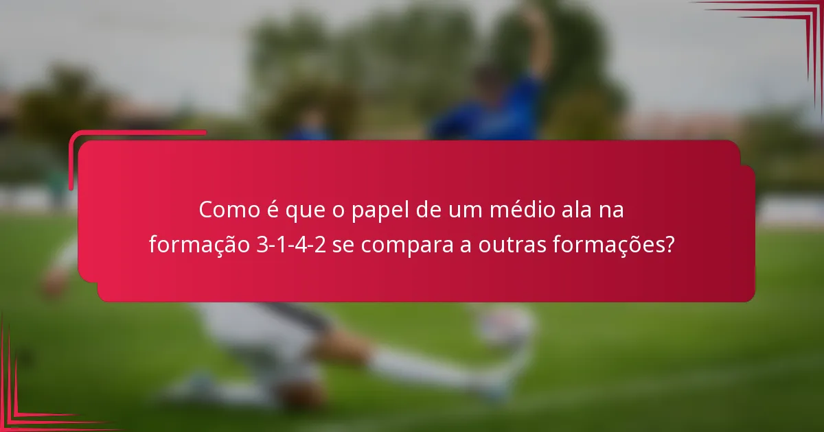 Como é que o papel de um médio ala na formação 3-1-4-2 se compara a outras formações?