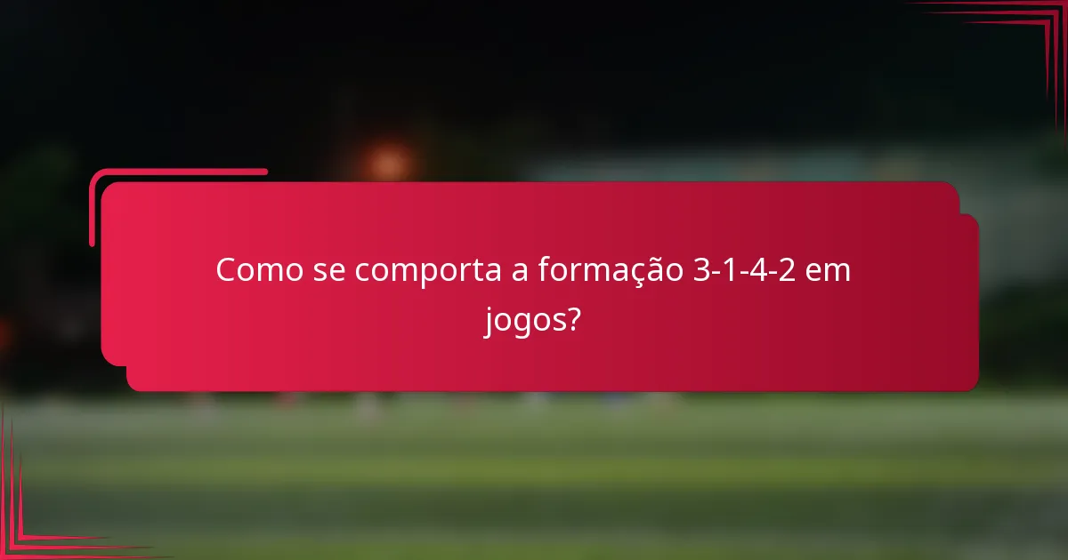 Como se comporta a formação 3-1-4-2 em jogos?