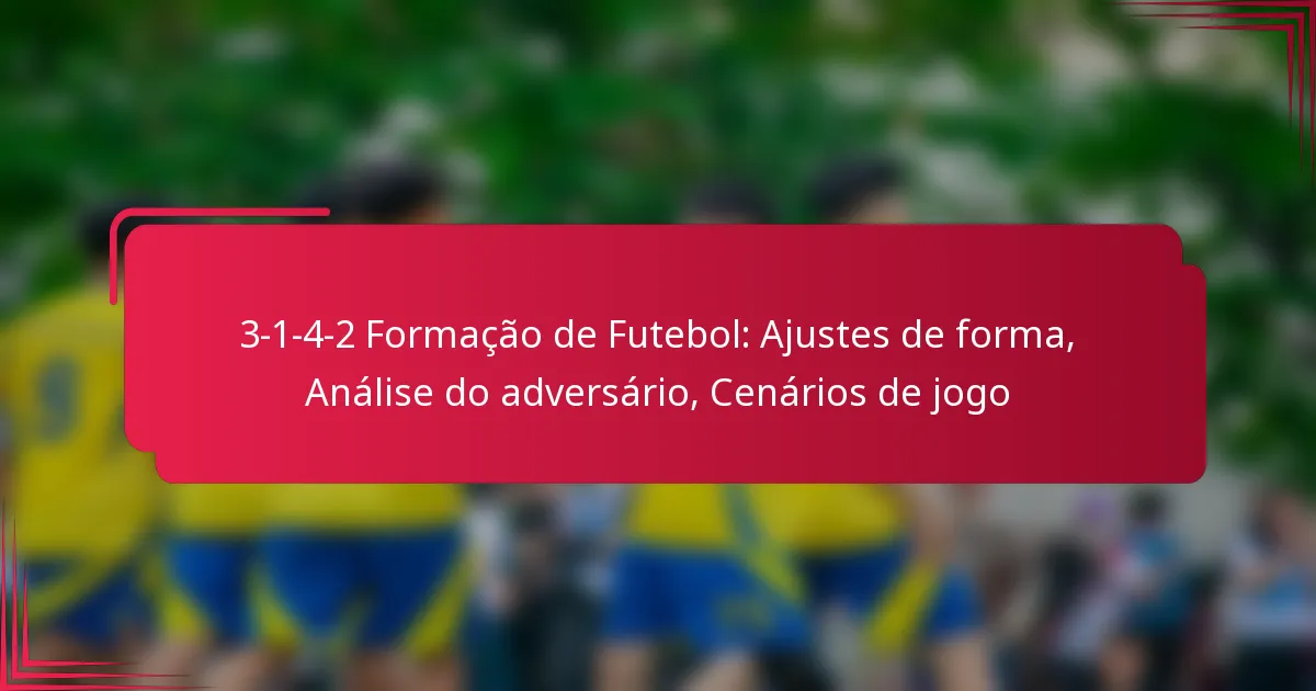 Read more about the article 3-1-4-2 Formação de Futebol: Ajustes de forma, Análise do adversário, Cenários de jogo