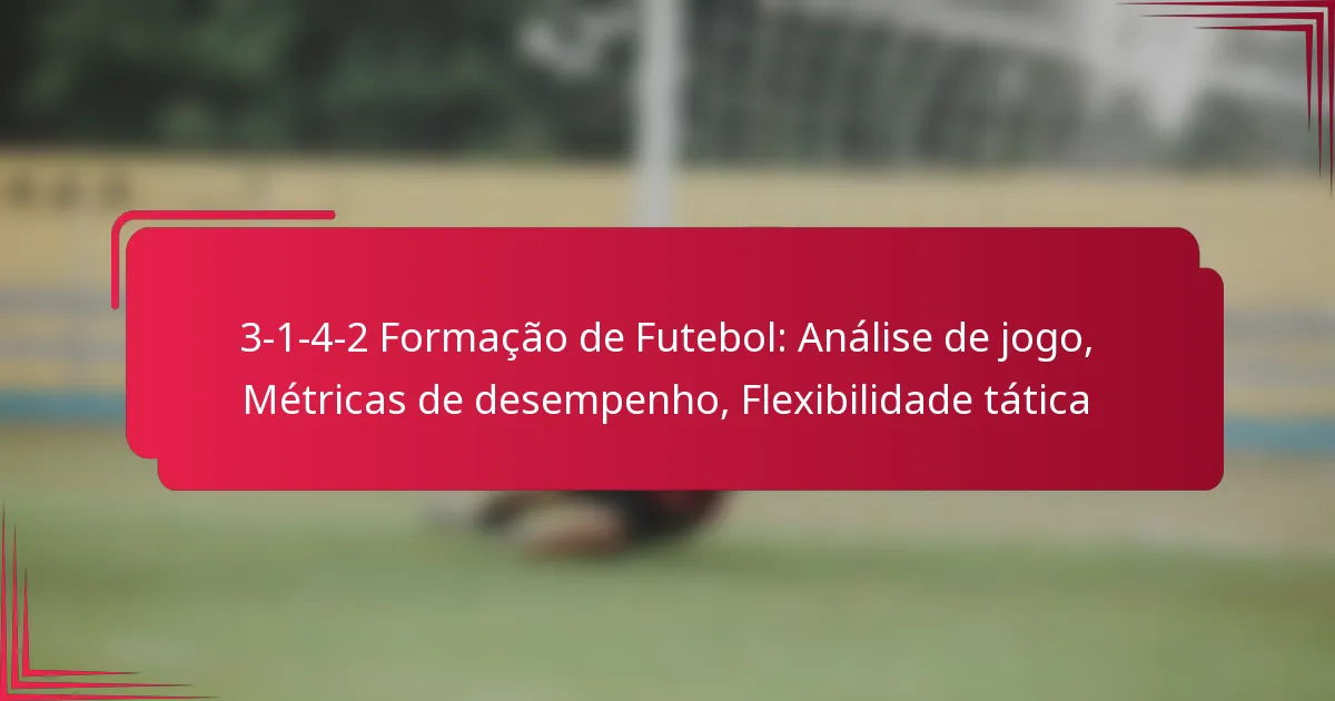Read more about the article 3-1-4-2 Formação de Futebol: Análise de jogo, Métricas de desempenho, Flexibilidade tática