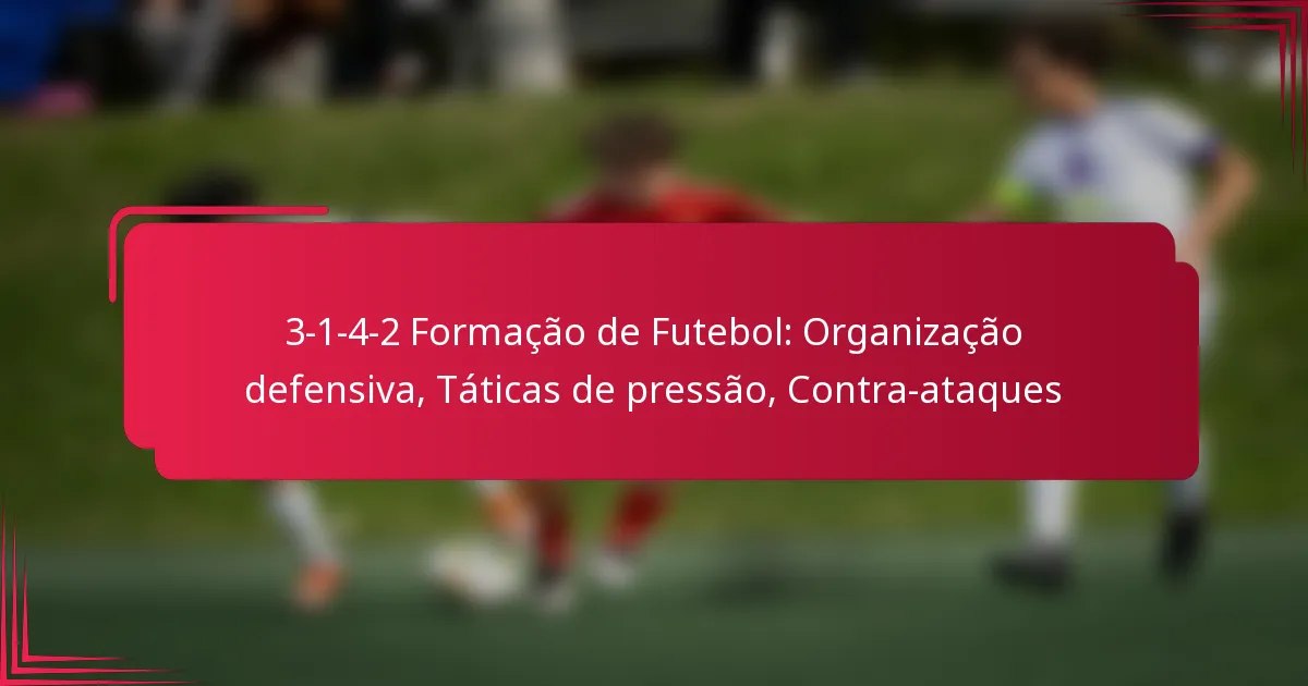 Read more about the article 3-1-4-2 Formação de Futebol: Organização defensiva, Táticas de pressão, Contra-ataques