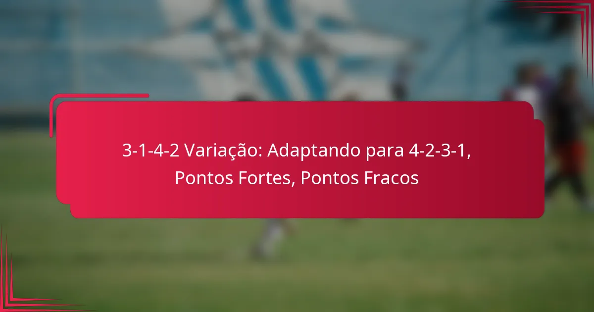 Read more about the article 3-1-4-2 Variação: Adaptando para 4-2-3-1, Pontos Fortes, Pontos Fracos