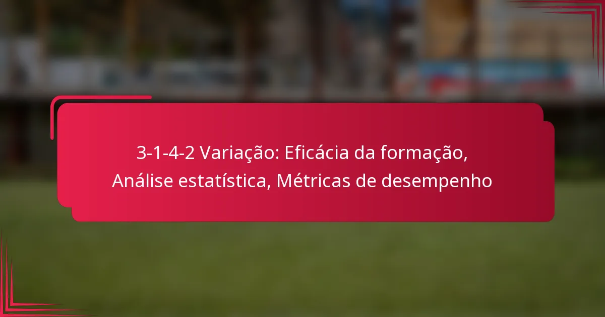 Read more about the article 3-1-4-2 Variação: Eficácia da formação, Análise estatística, Métricas de desempenho