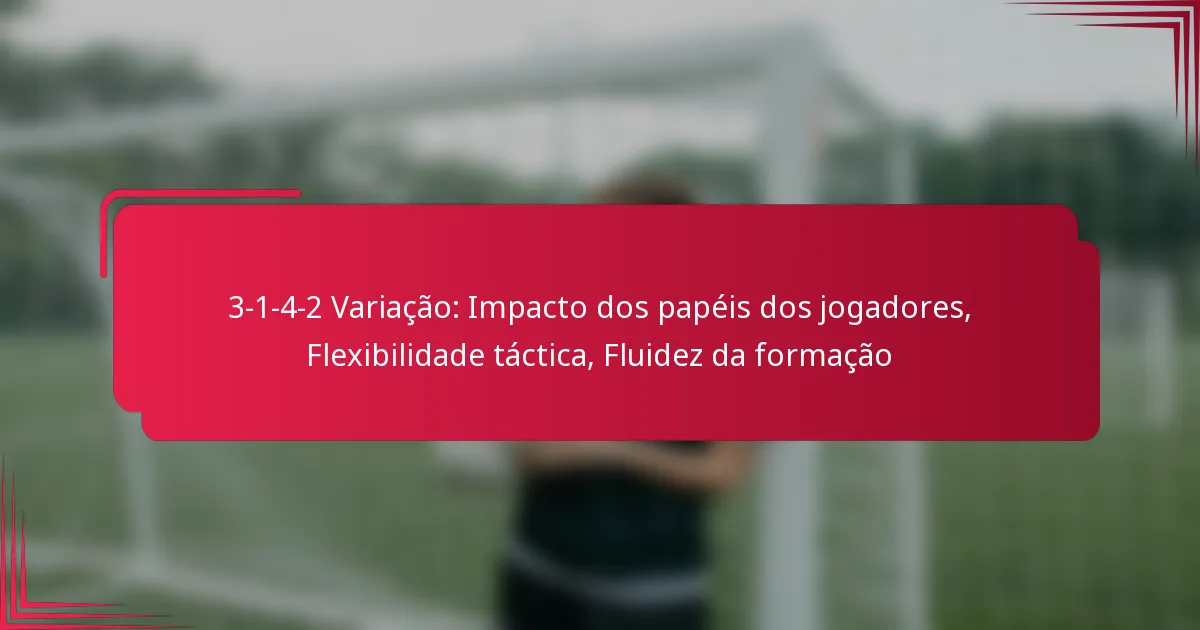 Read more about the article 3-1-4-2 Variação: Impacto dos papéis dos jogadores, Flexibilidade táctica, Fluidez da formação