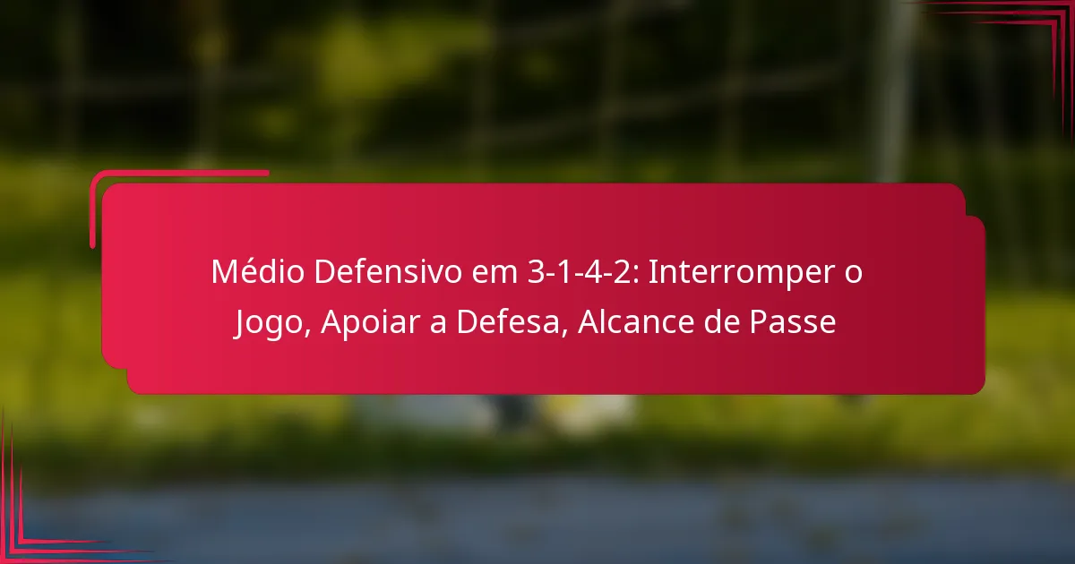 Read more about the article Médio Defensivo em 3-1-4-2: Interromper o Jogo, Apoiar a Defesa, Alcance de Passe