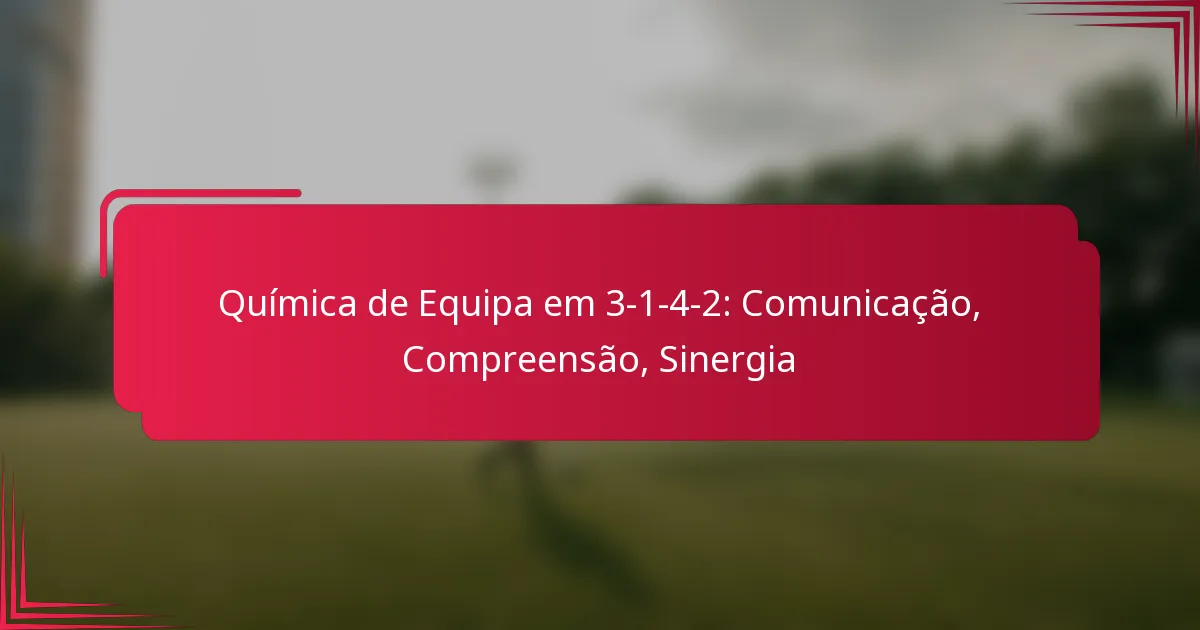 Read more about the article Química de Equipa em 3-1-4-2: Comunicação, Compreensão, Sinergia
