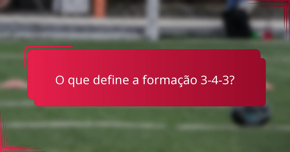 O que define a formação 3-4-3?