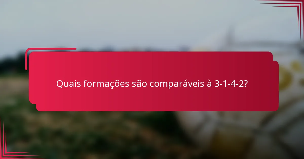 Quais formações são comparáveis à 3-1-4-2?