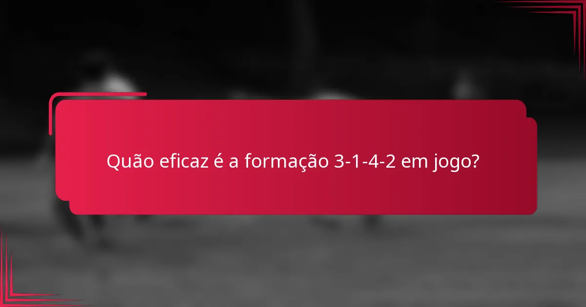 Quão eficaz é a formação 3-1-4-2 em jogo?